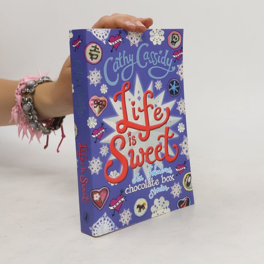 Cathy Cassidy Life is Sweet: Six fabulous chocolate box stories
