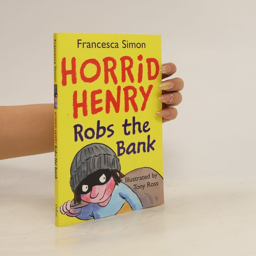 Francesca Simon Horrid Henry robs the bank