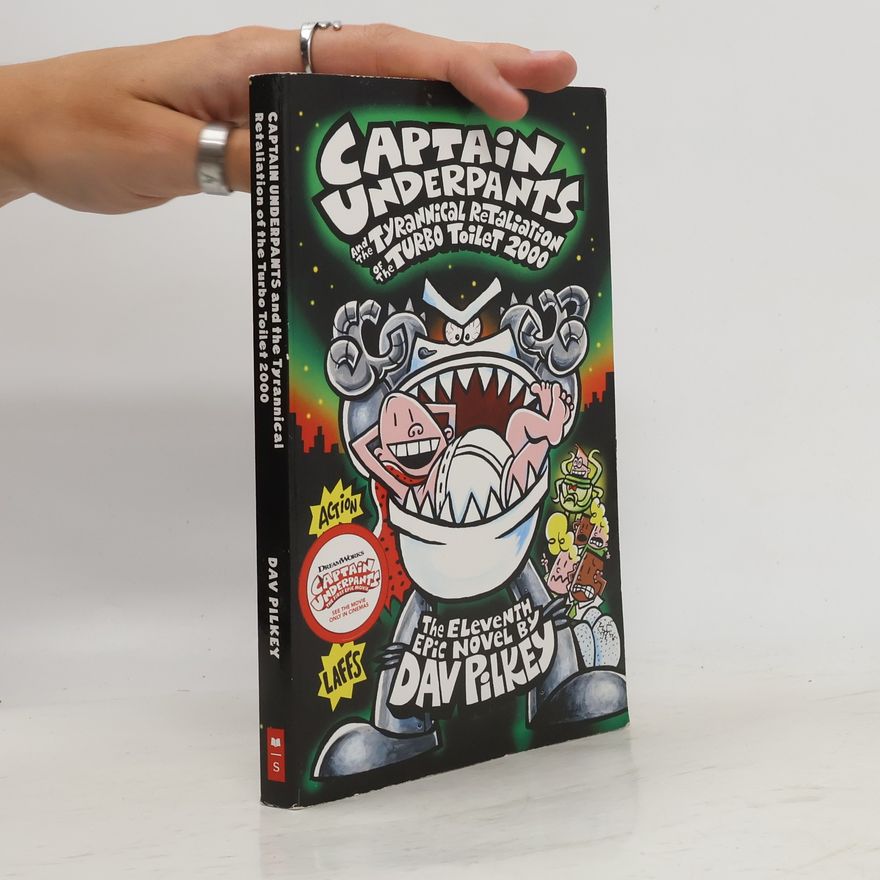 Dav Pilkey Captain Underpants and the tyrannical retaliation of the Turbo Toilet 2000