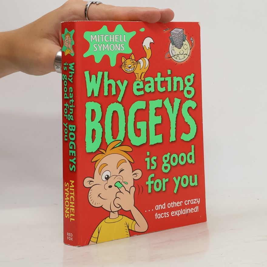 Mitchell Symons Why Eating Bogeys is Good for You