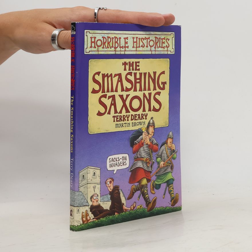 Terry Deary Horrible Histories: The Smashing Saxons
