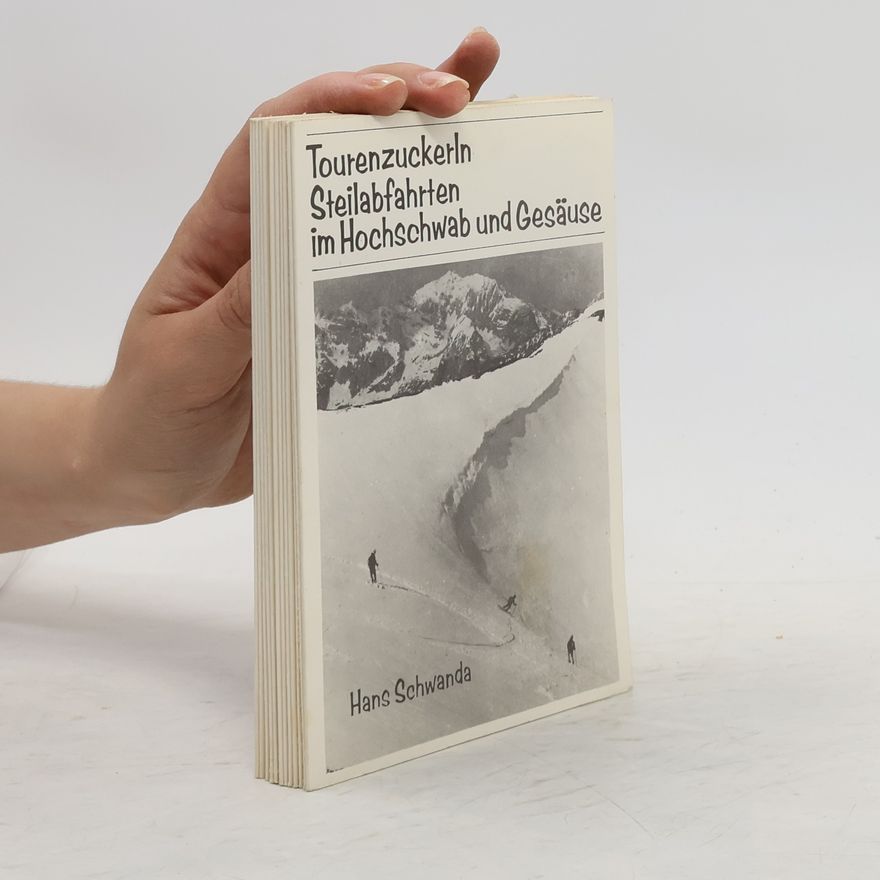 Hans Schwanda Tourenzuckerln Steilabfahren im Hochschwab und Gesäuse