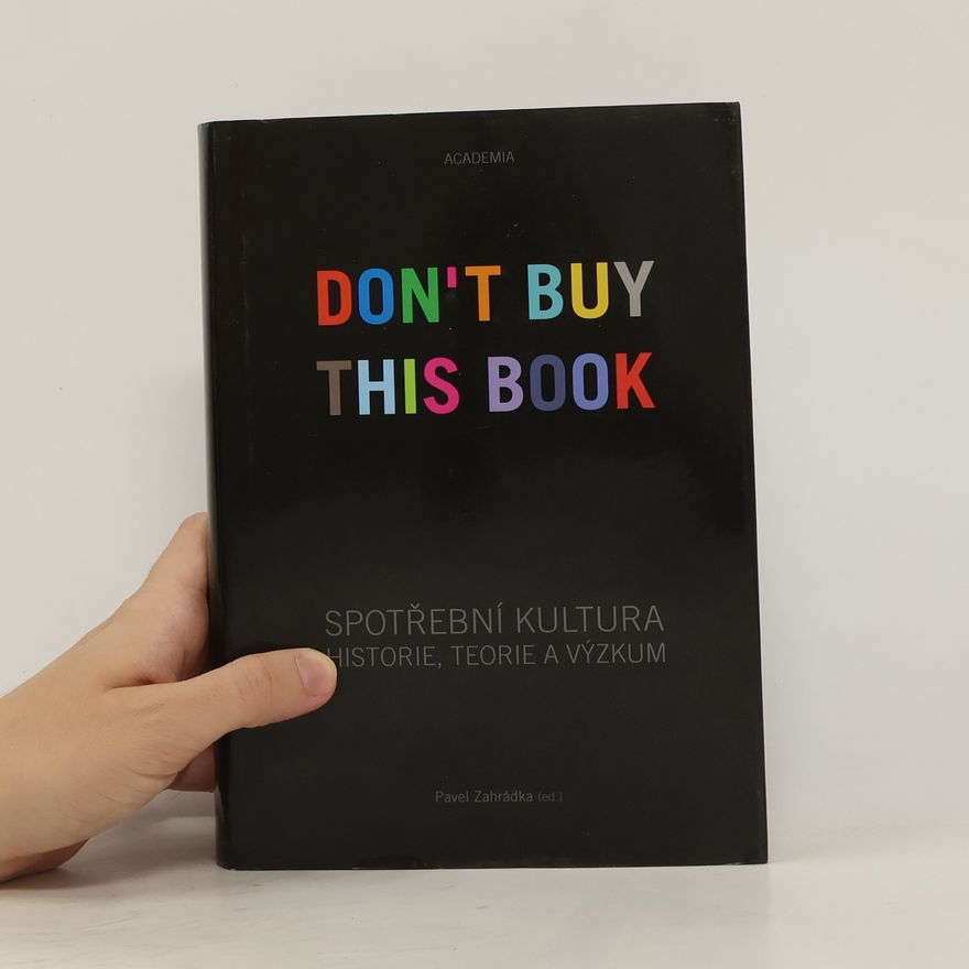 Pavel Zahrádka Spotřební kultura - Historie, teorie a výzkum