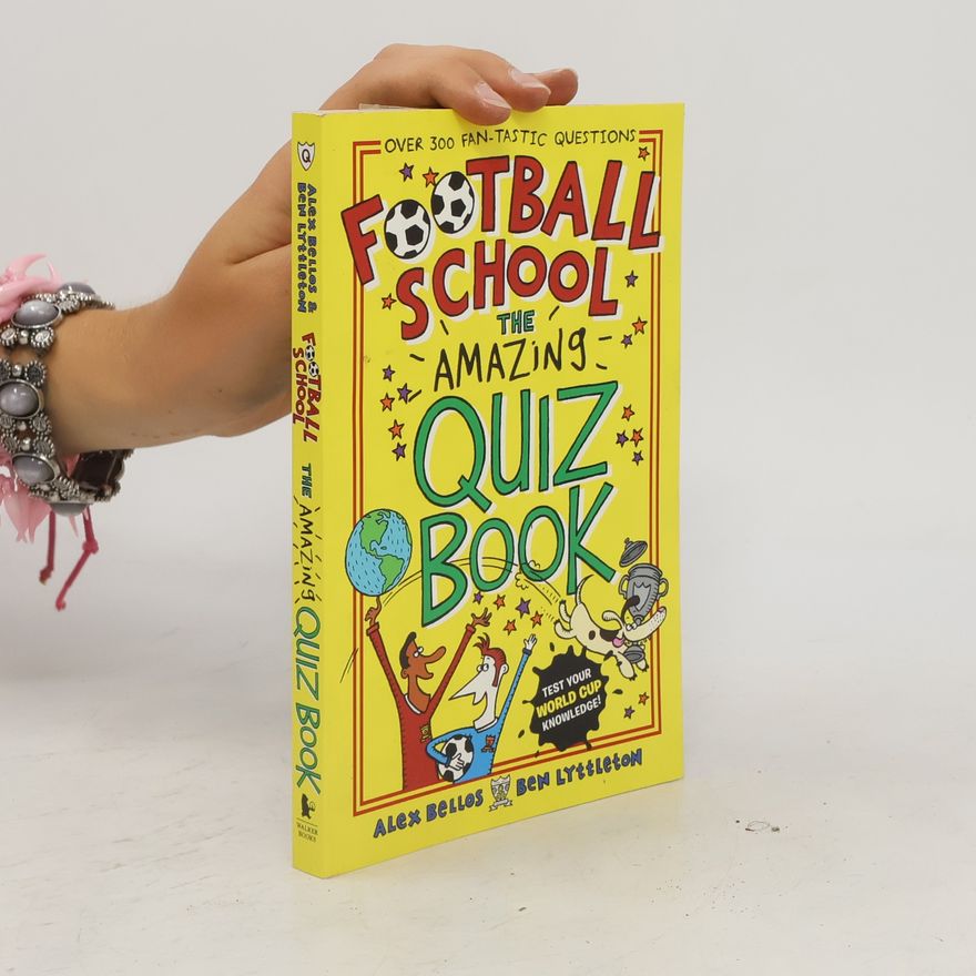 Alex Bellos Football School: The Amazing Quiz Book