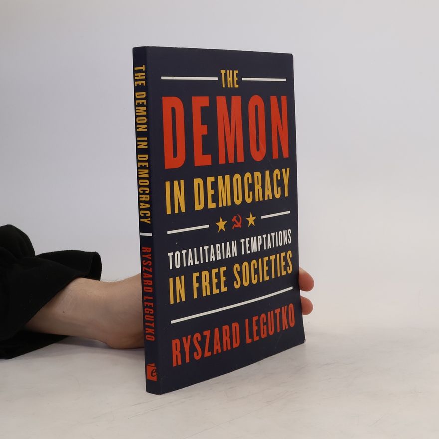Ryszard Legutko Demon in Democracy