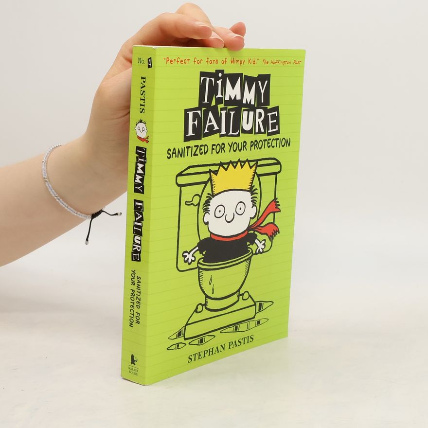 Stephan Pastis Timmy Failure. Sanitized for Your Protection
