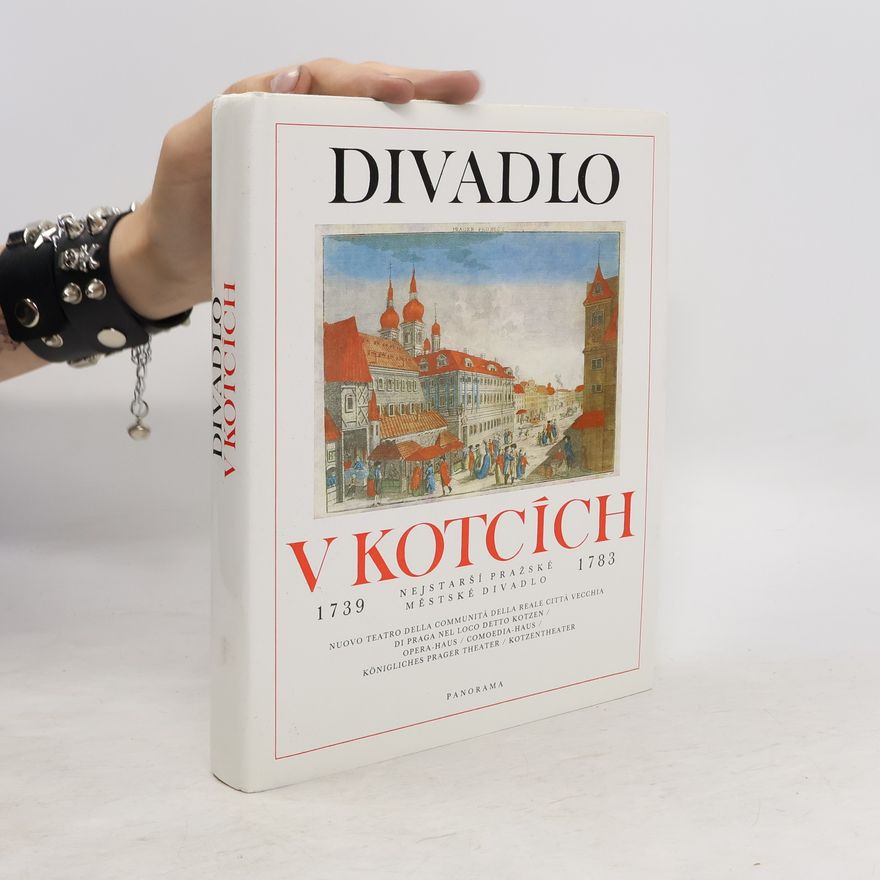 Kolektiv autorů Divadlo v Kotcích. Nejstarší pražské městské divadlo. 1739 - 1783