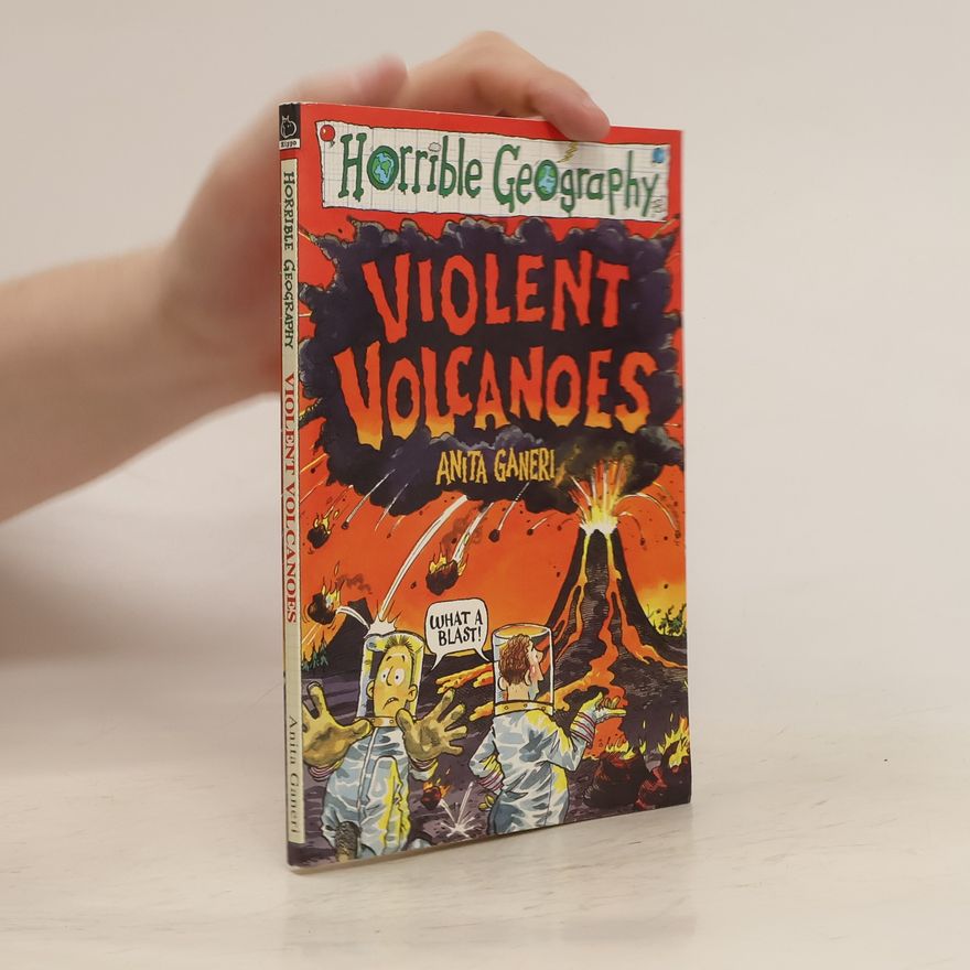 Anita Ganeri Violent volcanoes