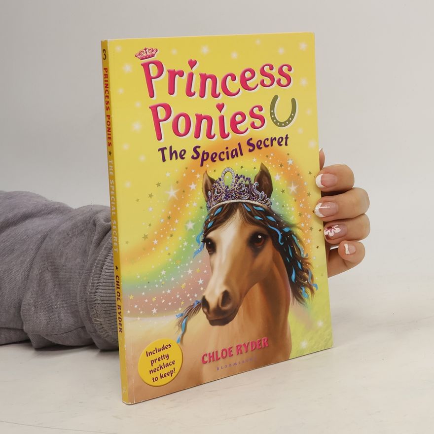 Chloe Ryder Princess Ponies 3. The Special Secret