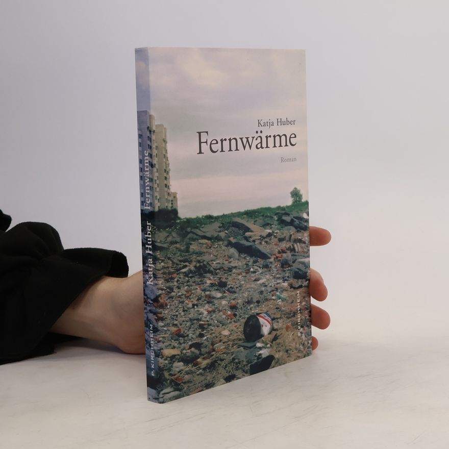 Katja Huber Fernwärme. Roman