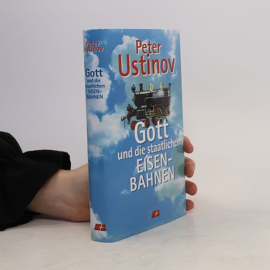 Peter Ustinov Gott und die staatlichen Eisen-Bahnen