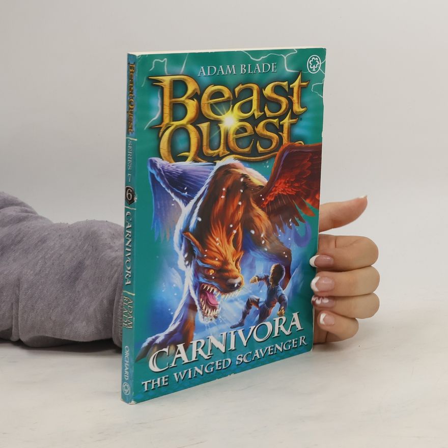 Adam Blade Beast Quest 42. Carnivora the Winged Scavenger
