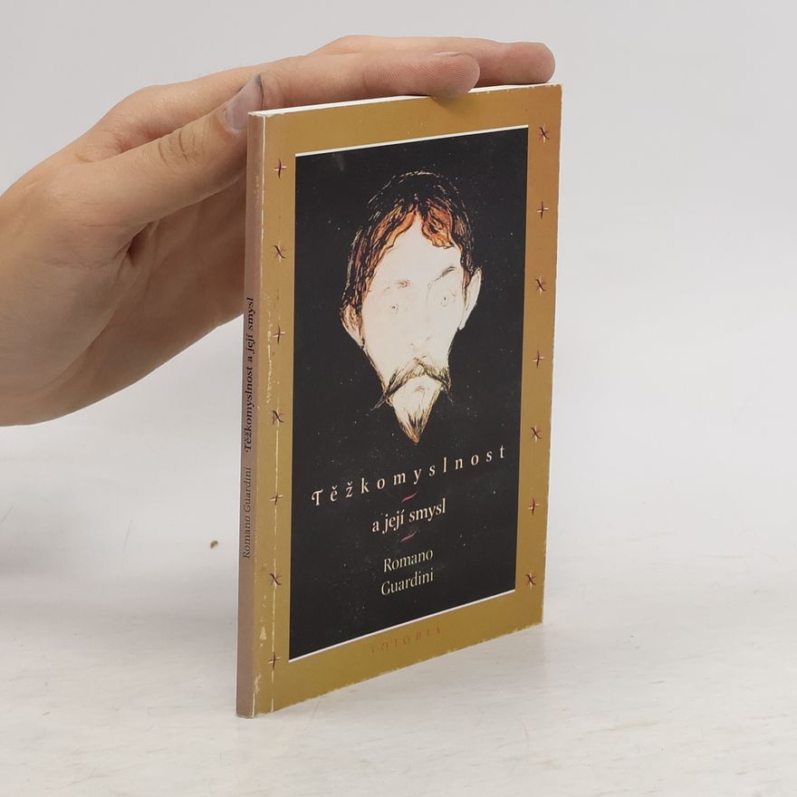 Romano Guardini Těžkomyslnost a její smysl