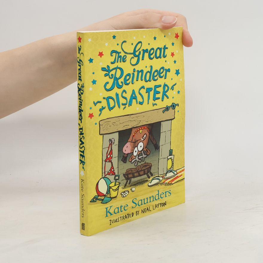 Kate Saunders The Great Reindeer Disaster