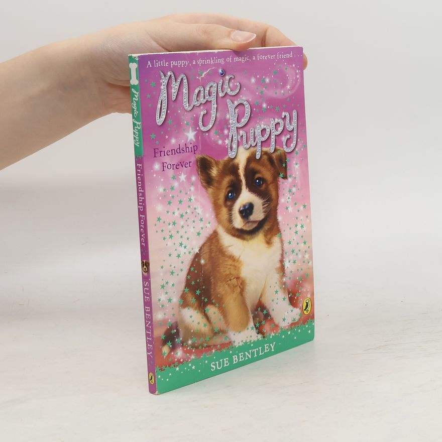Sue Bentley Magic Puppy. Friendship Forever