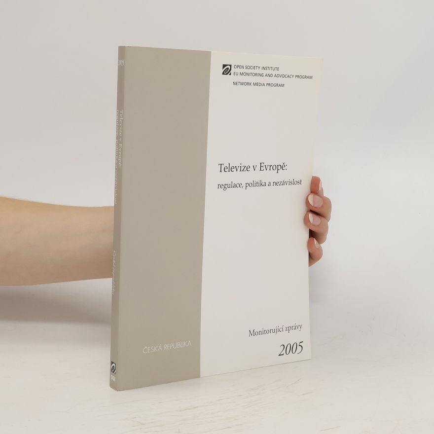Kolektív autorov Televize v Evropě: regulace, politika a nezávislost 2005