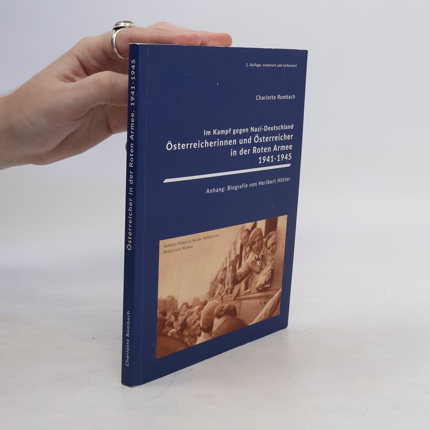 Charlotte Rombach Im Kampf gegen Nazi-Deutschland - Österreicherinnen und Österreicher in der Roten Armee 1941 - 1945