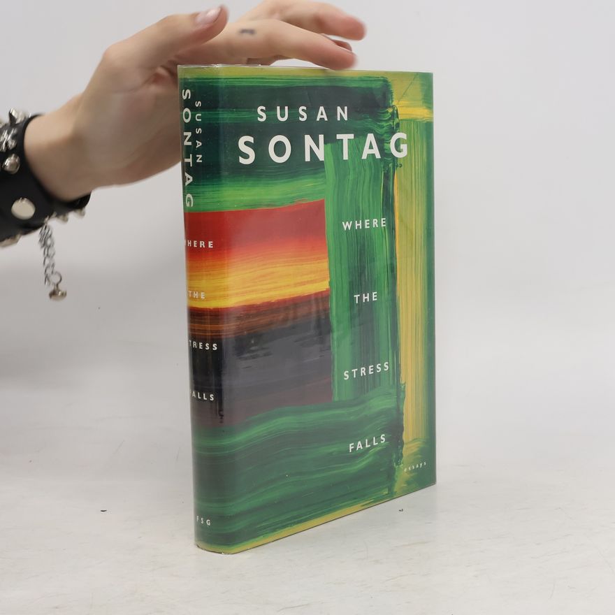 Susan Sontag Where the Stress Falls
