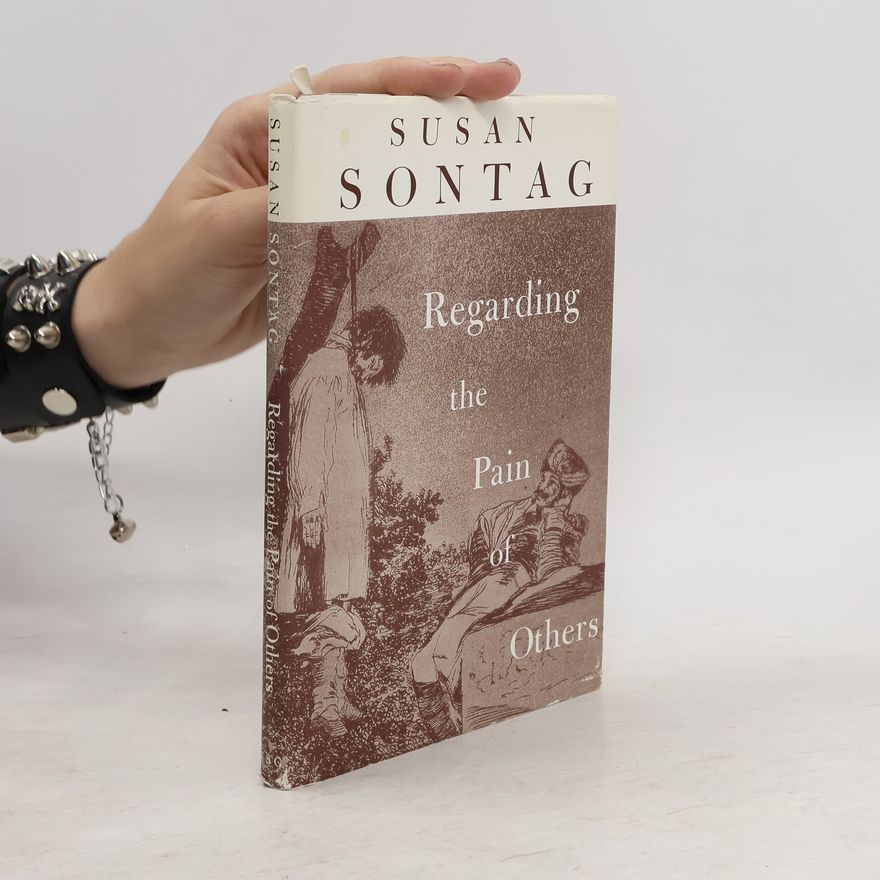 Susan Sontag Regarding the Pain of Others