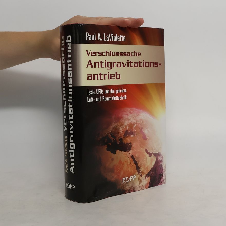 Paul A. LaViolette Verschlusssache Antigravitionsantrieb