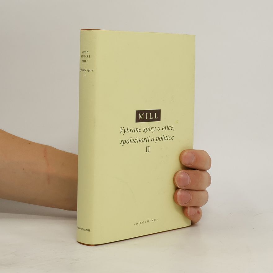 John Stuart Mill Vybrané spisy o etice, společnosti a politice II.