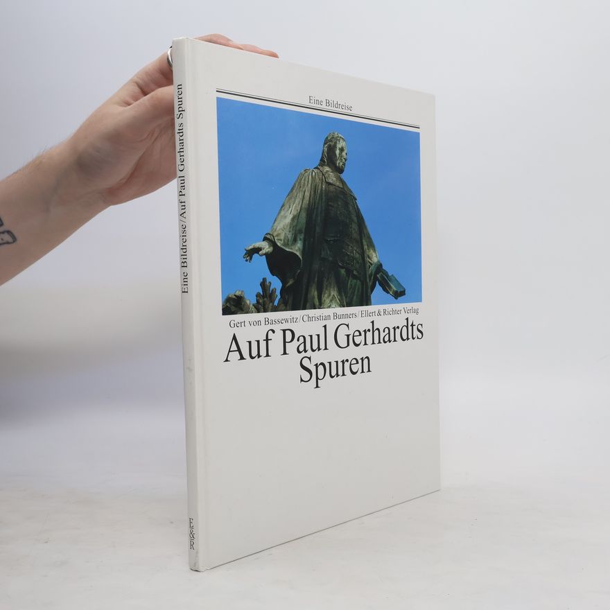 Gert von Bassewitz Auf Paul Gerhardts Spuren