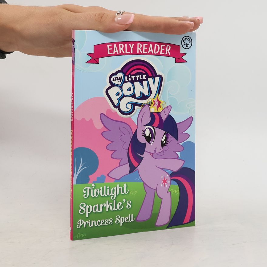 My Little Pony My Little Pony Early Reader: Twilight Sparkle's Princess Spell