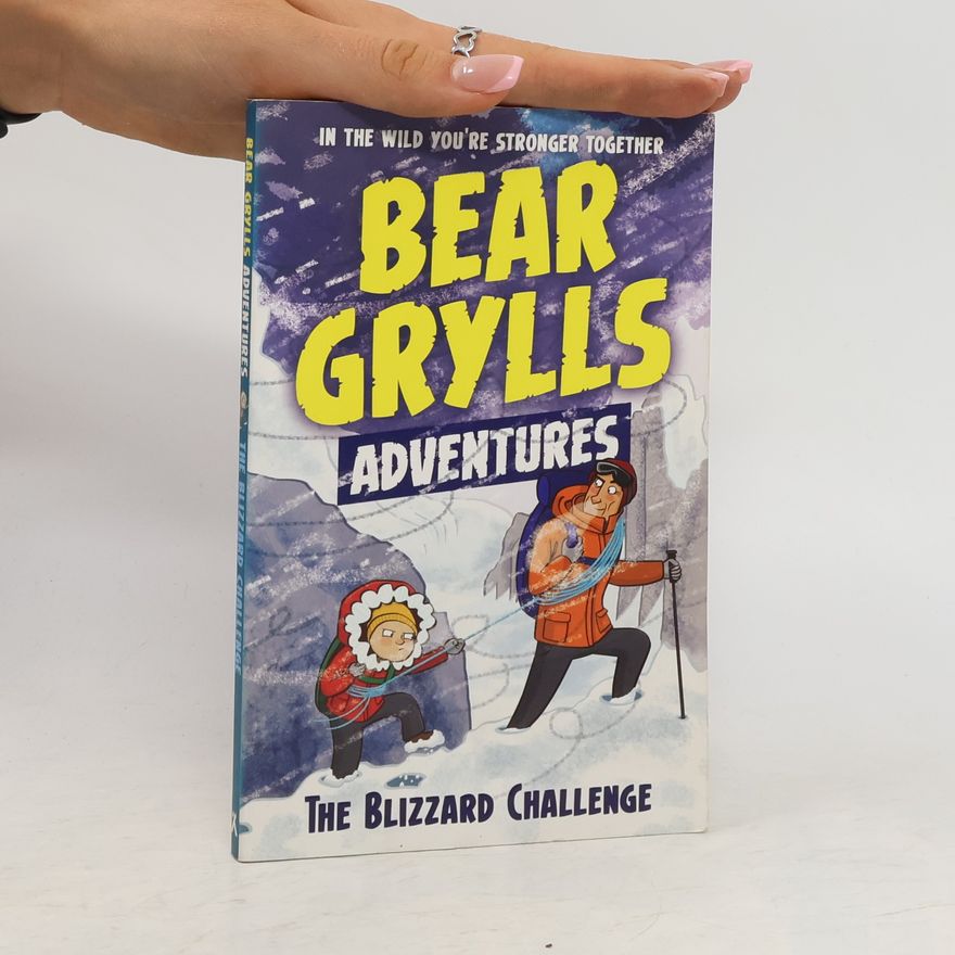 Bear Grylls A Bear Grylls Adventure 1: The Blizzard Challenge