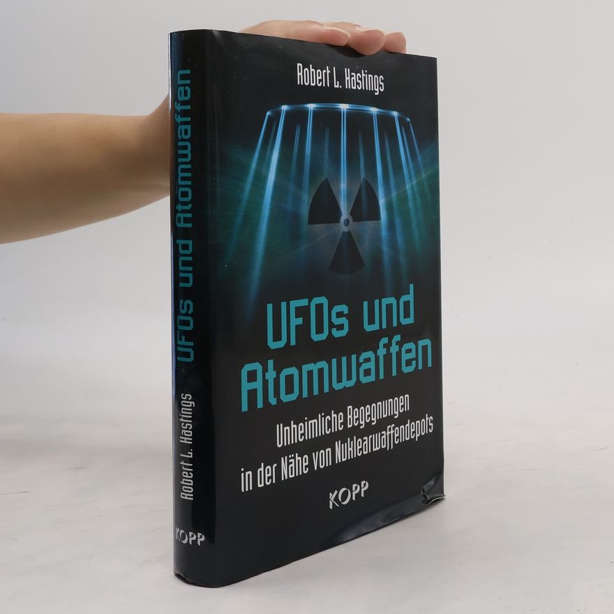 Robert L. Hastings UFOs und Atomwaffen