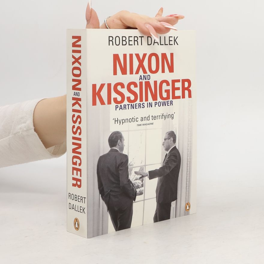 Robert Dallek Nixon and Kissinger : Partners in Power