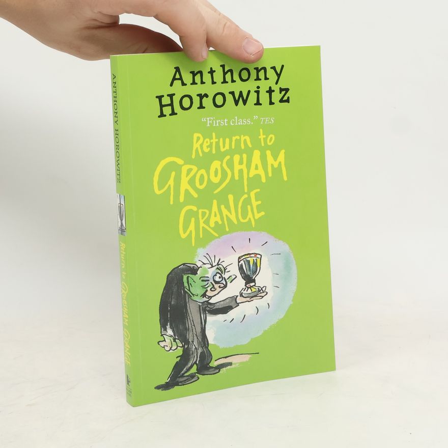 Anthony Horowitz Return to Groosham Grance