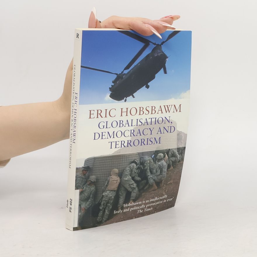 Eric Hobsbawm Globalisation, Democracy And Terrorism