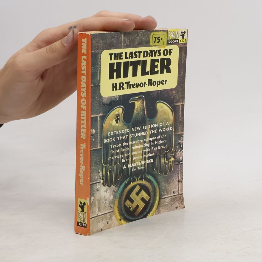 H. R. Trevor Roper The Last Days of Hitler
