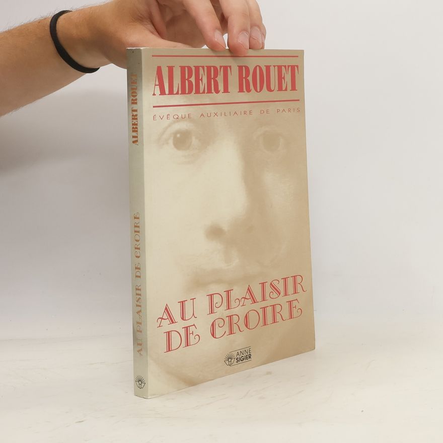 Albert Rouet Au plaisir de croire