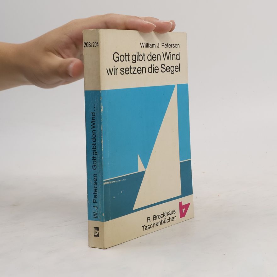 William J. Petersen Gott gibt den Wind, wir setzen die Segel