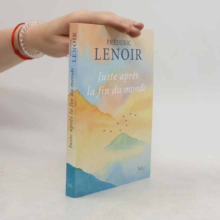 Frédéric Lenoir Juste après la fin du monde
