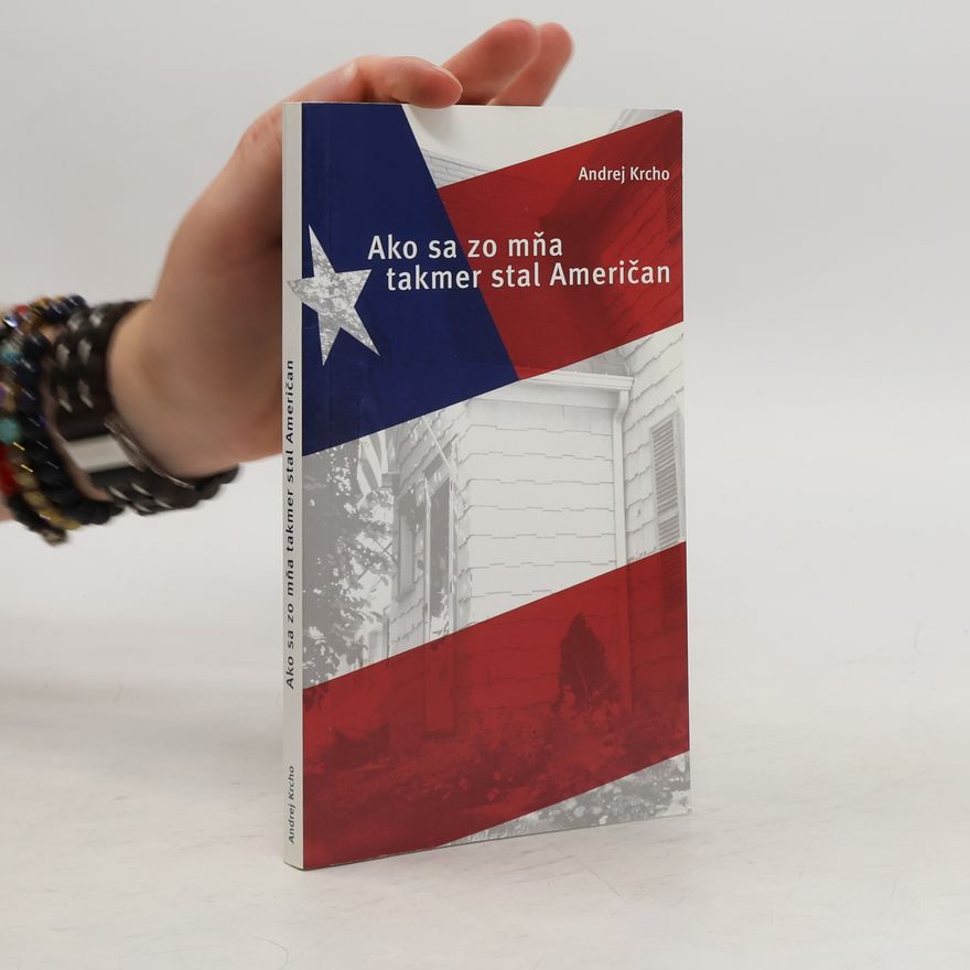 Andrej Krcho Ako sa zo mňa takmer stal Američan