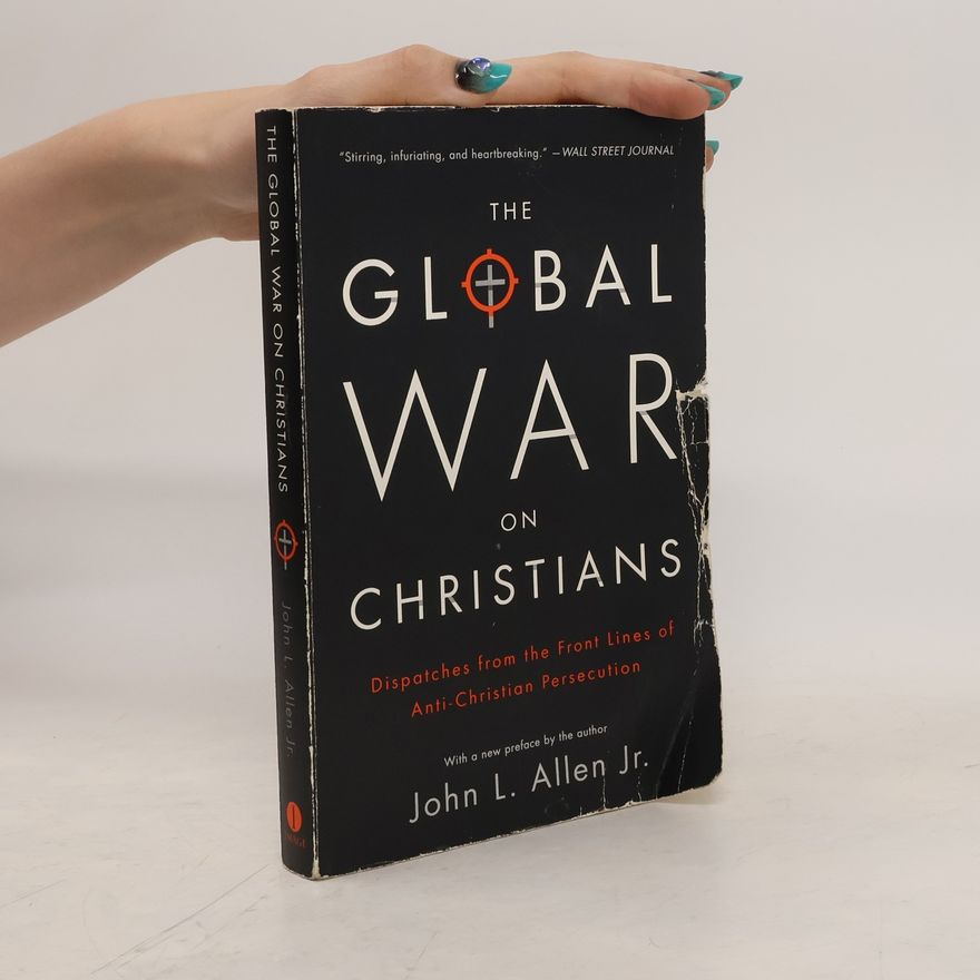 John L. Allen Jr. The Global War on Christians
