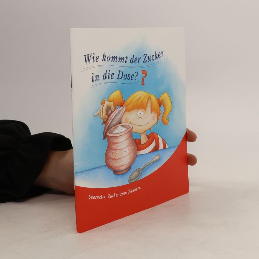 Autorenkollektiv Wie kommt der Zucker in die Dose?