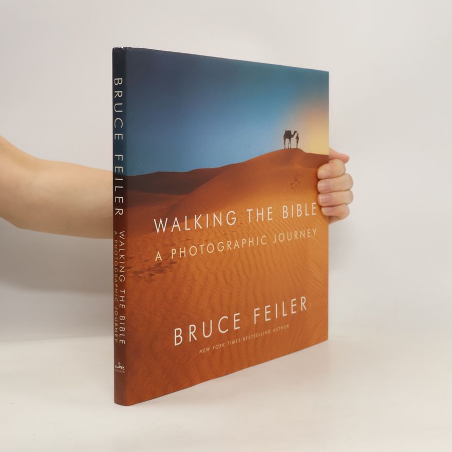 Bruce Feiler Walking the Bible. A Photographic Journey