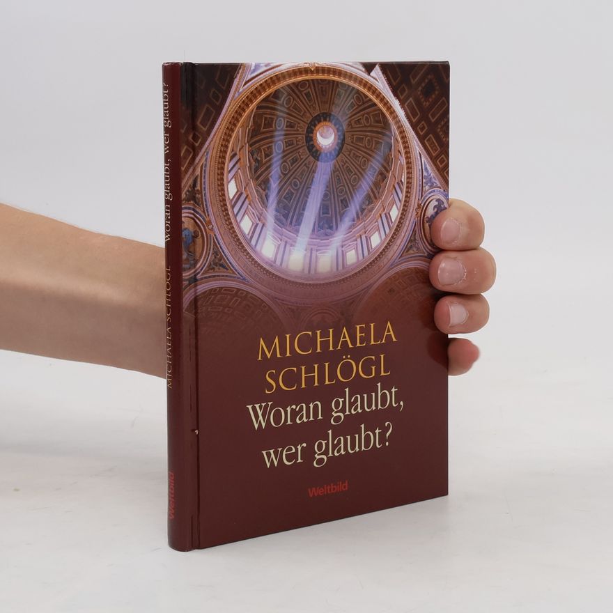 Michaela Schlögl Woran glaubt, wer nicht glaubt?