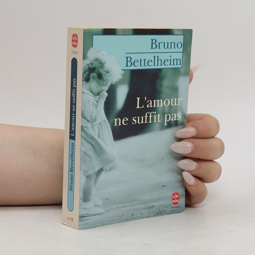 Bruno Bettelheim L'amour ne suffit pas