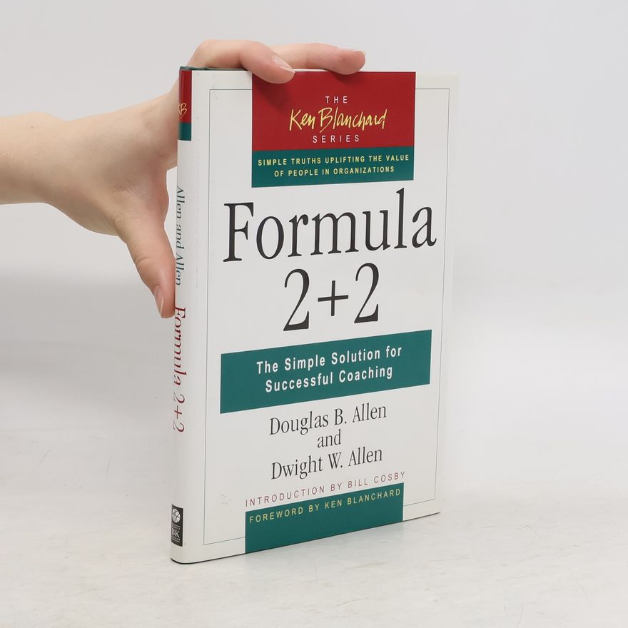 Douglas B. Allen Formula 2+2: The Simple Solution for Successful Coaching