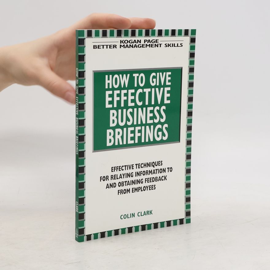 Colin Clark How to Give Effective Business Briefings