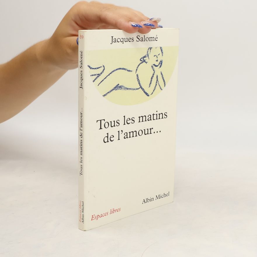 Jacques Salomé Tous les matins de l'amour ont un soir