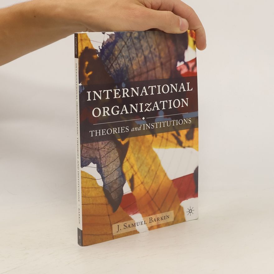 J. Samuel Barkin International organization : theories and institutions