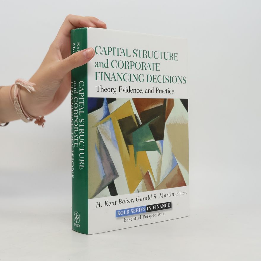 Gerald S. Martin Capital Structure and Corporate Financing Decisions