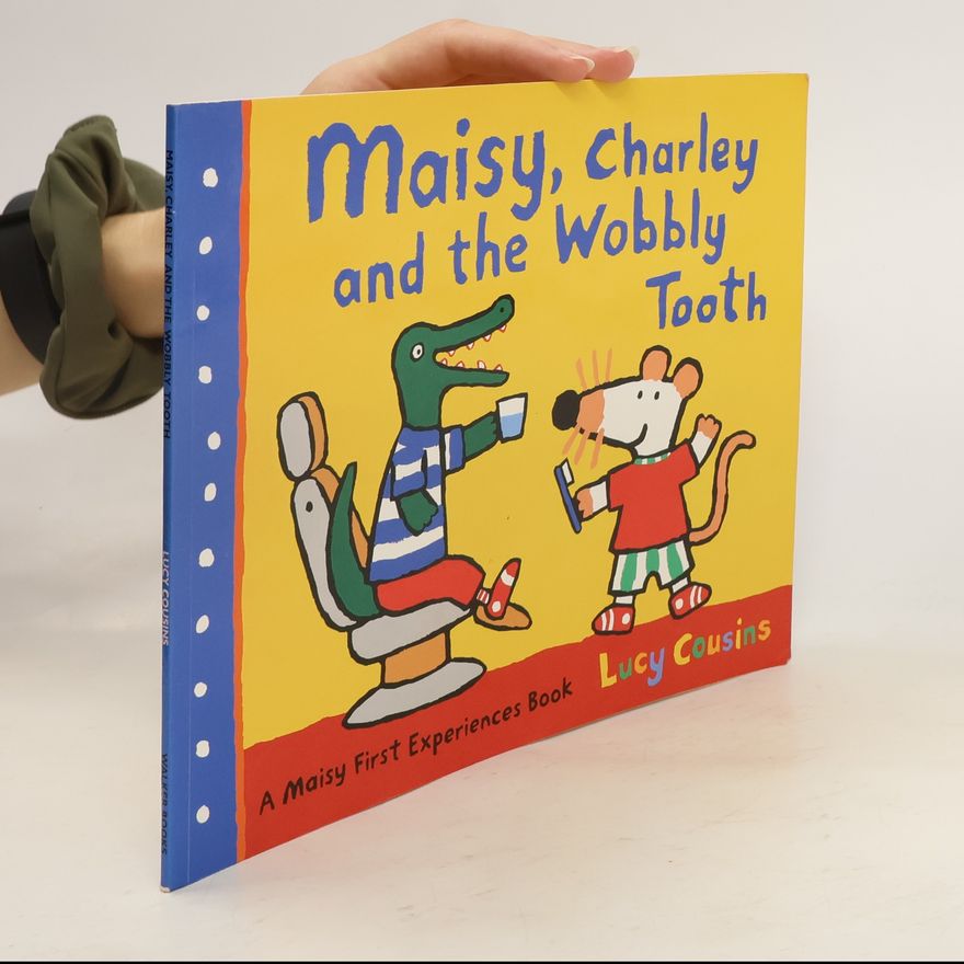 Lucy Cousins Maisy, Charley and the Wobbly Tooth