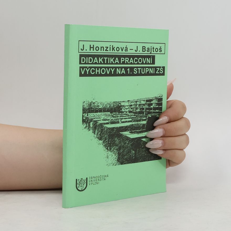 Ján Bajtoš Didaktika pracovní výchovy na 1. stupni ZŠ