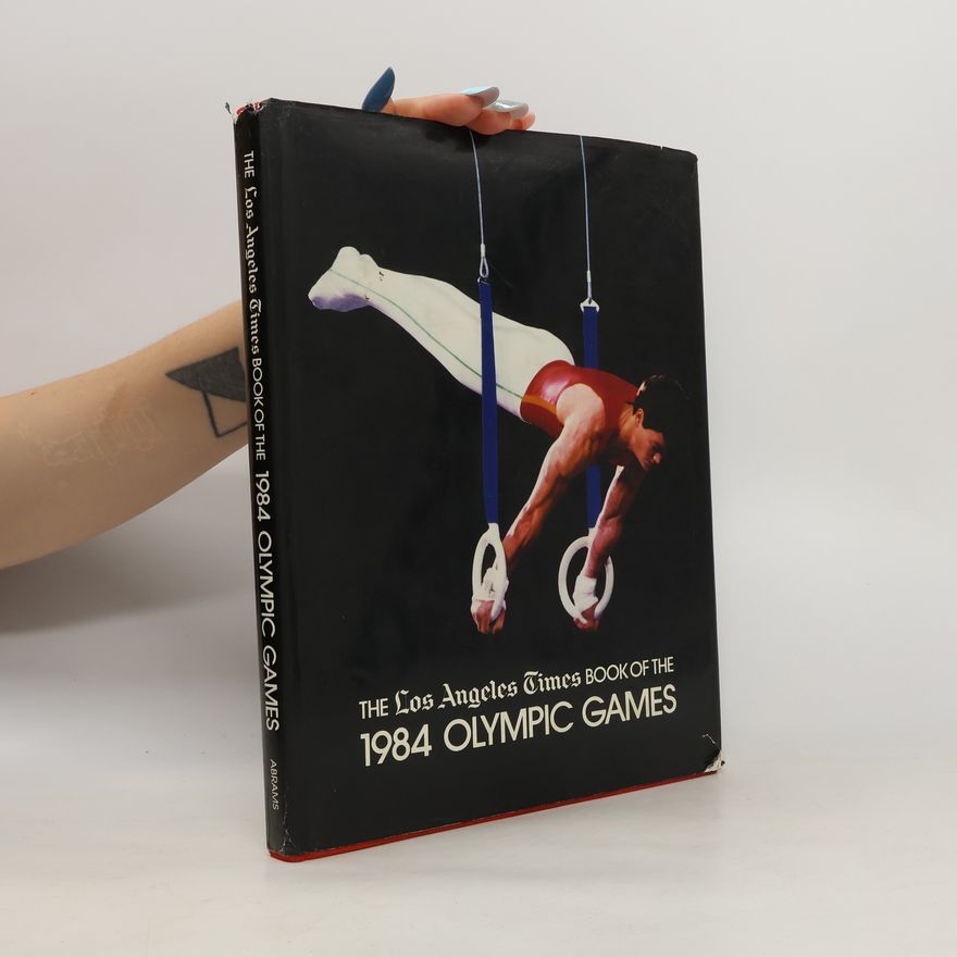 Collectif d'auteurs The Los Angeles Times Book of the 1984 Olympic Games